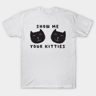 Show Me Your Kitties - Dark T-Shirt